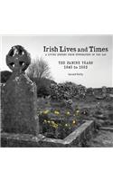 Irish Lives and Times - The Famine Years - 1845 to 1852