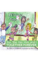 You, She, Her, Him, And I