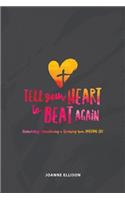 Tell Your Heart to Beat Again