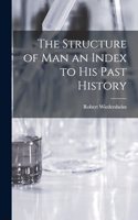 The Structure of man an Index to his Past History