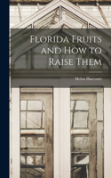 Florida Fruits and how to Raise Them