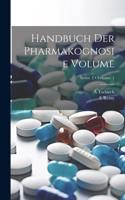 Handbuch der Pharmakognosie Volume; Volume 1; Series 1