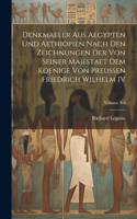 Denkmaeler Aus Aegypten Und Aethiopien Nach Den Zeichnungen Der Von Seiner Majestaet Dem Koenige Von Preussen Friedrich Wilhelm IV; Volume 3-4