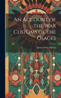 Account of the War Customs of the Osages
