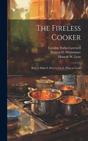 Fireless Cooker; how to Make it, how to use it, What to Cook;