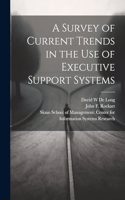 Survey of Current Trends in the use of Executive Support Systems