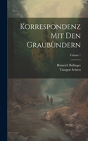 Korrespondenz Mit Den Graubündern; Volume 1