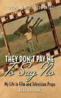 They Don't Pay Me To Say No