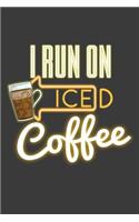 I Run On Iced Coffee