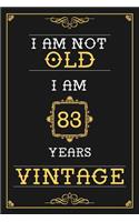 I Am Not Old I Am 83 Years Vintage