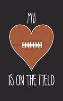 Mom Football Notebook - Football My Heart Is On The Field - Football Training Journal - Gift for Football Player