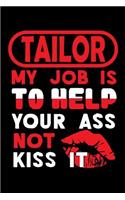 TAILOR - my job is to help your ass not kiss it: Blank Dot Grid Notebook for People who like Humor and Sarcasm