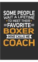 Some People Wait A Lifetime To Meet Their Favorite Boxer Mine Calls Me Coach: 100 page 6 x 9 Blank lined journal perfect gift for any sport lover coach to jot down their ideas and notes
