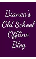 Bianca's Old School Offline Blog: Notebook / Journal / Diary - 6 x 9 inches (15,24 x 22,86 cm), 150 pages.