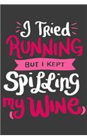 I Tried Running But I Kept Spilling My Wine: 120 Pages I 6x9 I Wide Ruled / Legal Ruled Line Paper I Funny Wine & Gym Lover Gifts