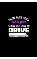 Move over boys let a girl show you how to drive: Notebook - Journal - Diary - 110 Lined pages