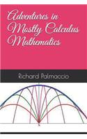 Adventures in Mostly Calculus Mathematics
