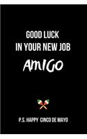 Good Luck in Your New Job Amigo P.S. Happy Cinco de Mayo