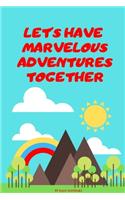 Let's Have Marvelous Adventures Together
