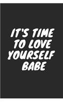 It's Time to Love Yourself Babe: Blank Lined Composition Notebook Journal, 120 Page, Black Glossy Finish Quote Cover, 6x9