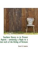 Southern Slavery in Its Present Aspects: Containing a Reply to a Late Work of the Bishop of Vermont: Containing a Reply to a Late Work of the Bishop of Vermont