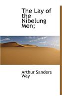 The Lay of the Nibelung Men;