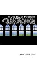 The Wild Fowl of the United States and British Possessions