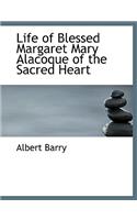 Life of Blessed Margaret Mary Alacoque of the Sacred Heart