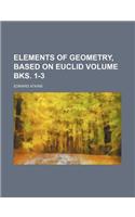 Elements of Geometry, Based on Euclid Volume Bks. 1-3: (English)