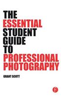 The Essential Student Guide to Professional Photography