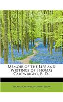 Memoir of the Life and Writings of Thomas Cartwright, B. D.,