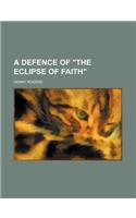 A Defence of the Eclipse of Faith: (English)