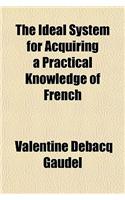 The Ideal System for Acquiring a Practical Knowledge of French