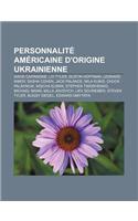 Personnalite Americaine D'Origine Ukrainienne: David Carradine, LIV Tyler, Dustin Hoffman, Leonard Nimoy, Sasha Cohen, Jack Palance, Mila Kunis(French)