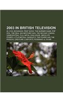 2003 in British Television: Qi, Cog, Peep Show, the Murder Game, Pop Idol, the Deal, Big Brother 2003, Creature Comforts, Eggheads(English)