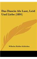 Dasein Als Lust, Leid Und Liebe (1891)