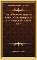 The Life of Gen. Franklin Pierce of New Hampshire, President of the United States