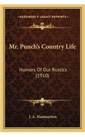 Mr. Punch's Country Life: Humors Of Our Rustics (1910)(English)