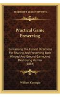Practical Game Preserving: Containing the Fullest Directions for Rearing and Preserving Both Winged and Ground Game, and Destroying Vermin (1884)