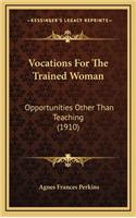 Vocations for the Trained Woman: Opportunities Other Than Teaching (1910)