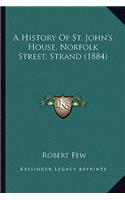 History Of St. John's House, Norfolk Street, Strand (1884)