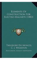 Elements of Construction for Electro-Magnets (1883)