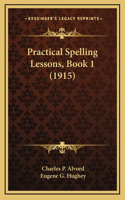 Practical Spelling Lessons, Book 1 (1915)