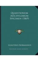 Quaestionum Aeschylearum Specimen (1869)