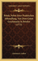 Briefe, Nebst Einer Praktischen Abhandlung, Von Dem Guten Geschmacke In Briefen (1773)