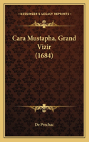 Cara Mustapha, Grand Vizir (1684): (French)