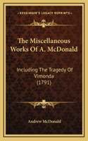 The Miscellaneous Works Of A. McDonald