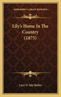 Lily's Home In The Country (1875)