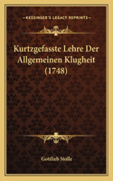 Kurtzgefasste Lehre Der Allgemeinen Klugheit (1748)
