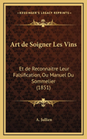 Art de Soigner Les Vins: Et de Reconnaitre Leur Falsification, Ou Manuel Du Sommelier (1851)